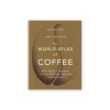 The World Atlas Of Coffee
